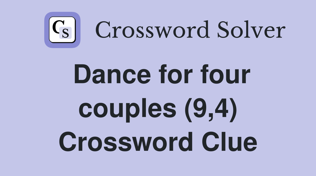 Dance for four couples (9,4) Crossword Clue