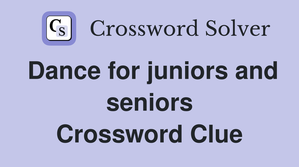 Dance for juniors and seniors Crossword Clue