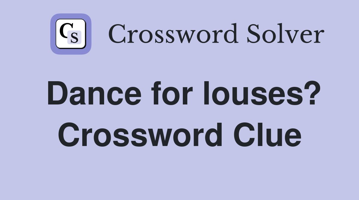 Dance for louses? Crossword Clue