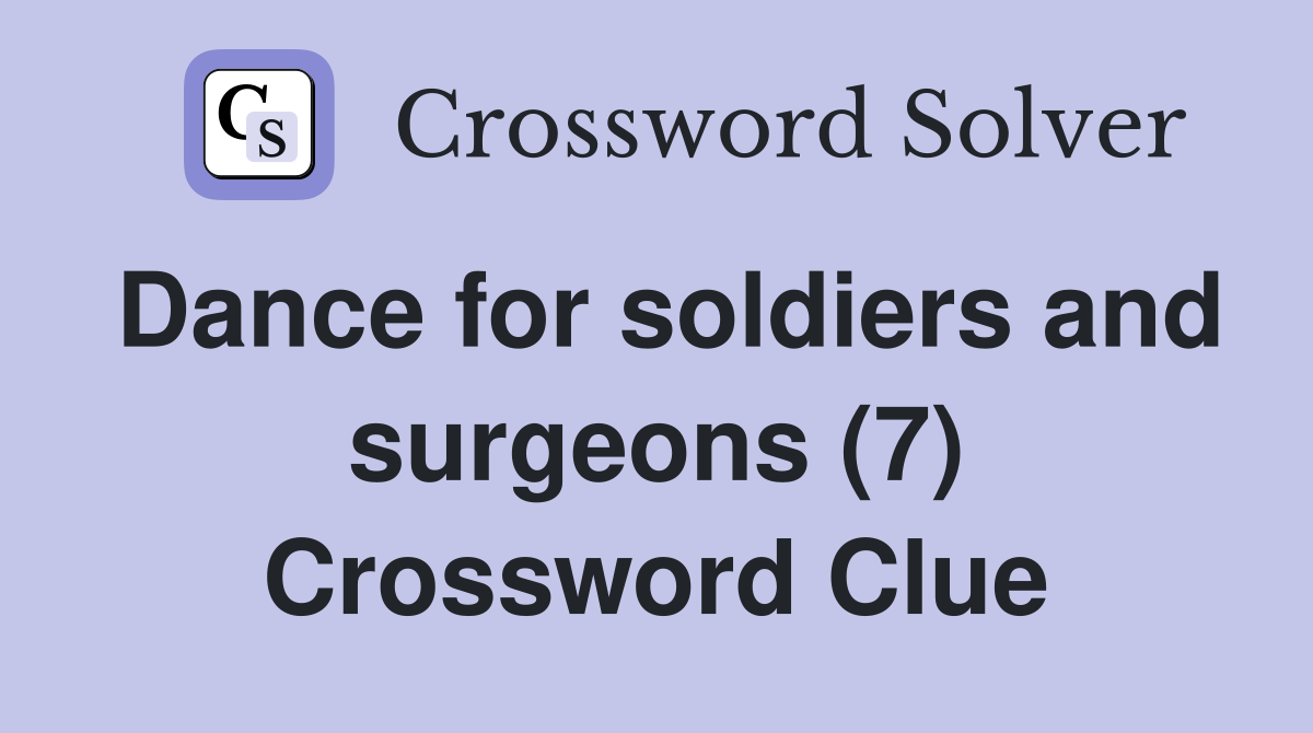 Dance for soldiers and surgeons (7) Crossword Clue