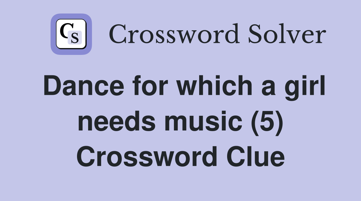 Dance for which a girl needs music (5) Crossword Clue