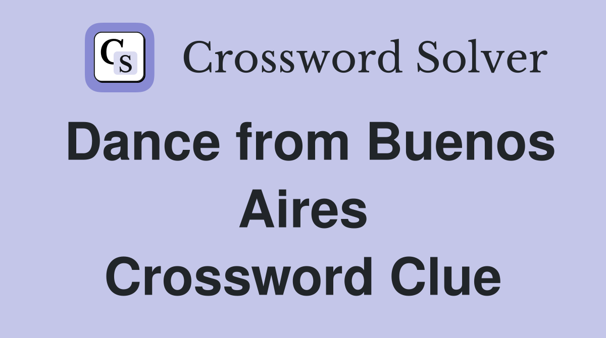 Dance from Buenos Aires Crossword Clue