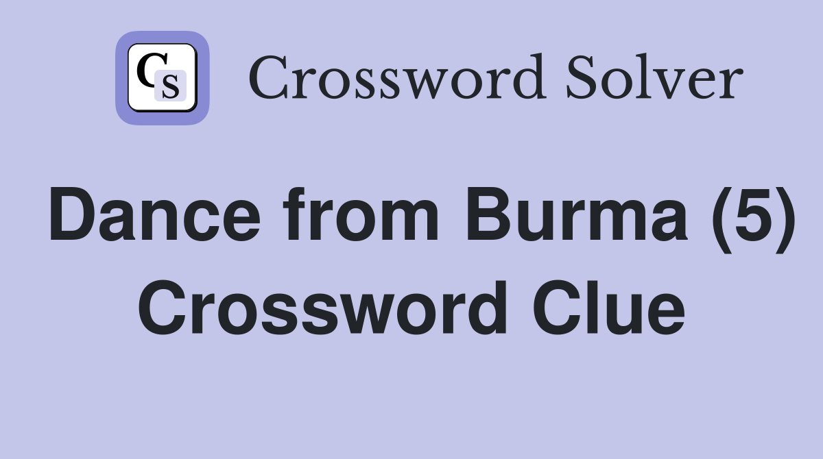Dance from Burma (5) Crossword Clue