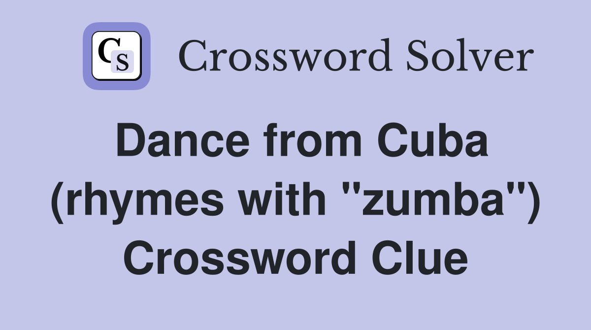 Dance from Cuba (rhymes with "zumba") Crossword Clue
