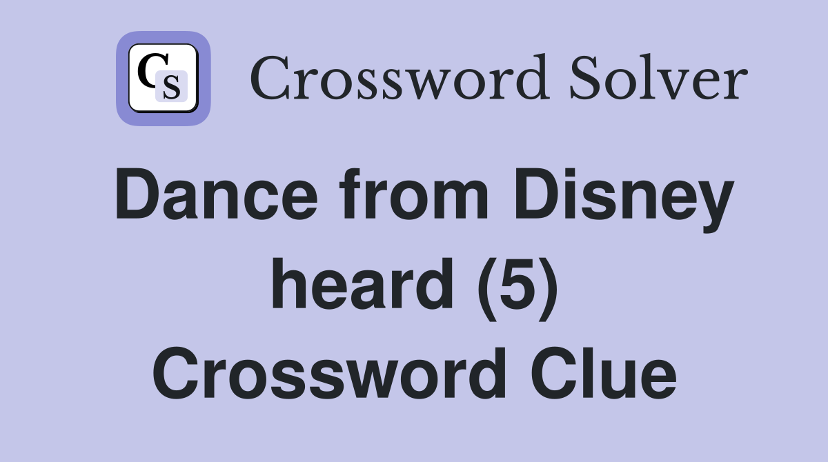 Dance from Disney heard (5) Crossword Clue