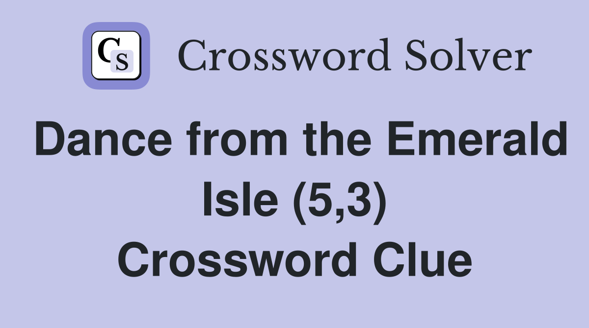 Dance from the Emerald Isle (5,3) Crossword Clue