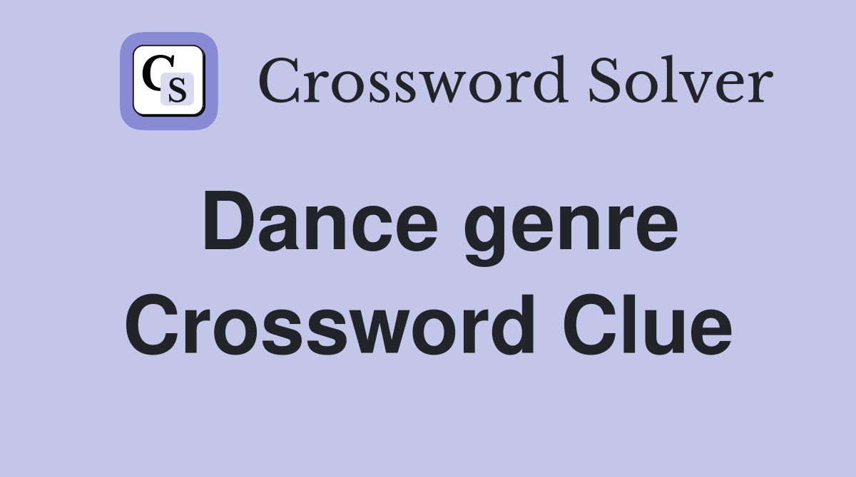 Dance genre Crossword Clue