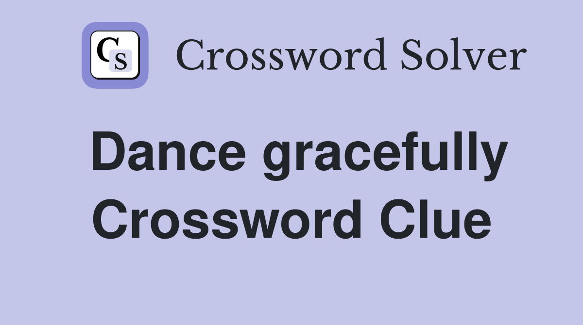 Dance gracefully Crossword Clue