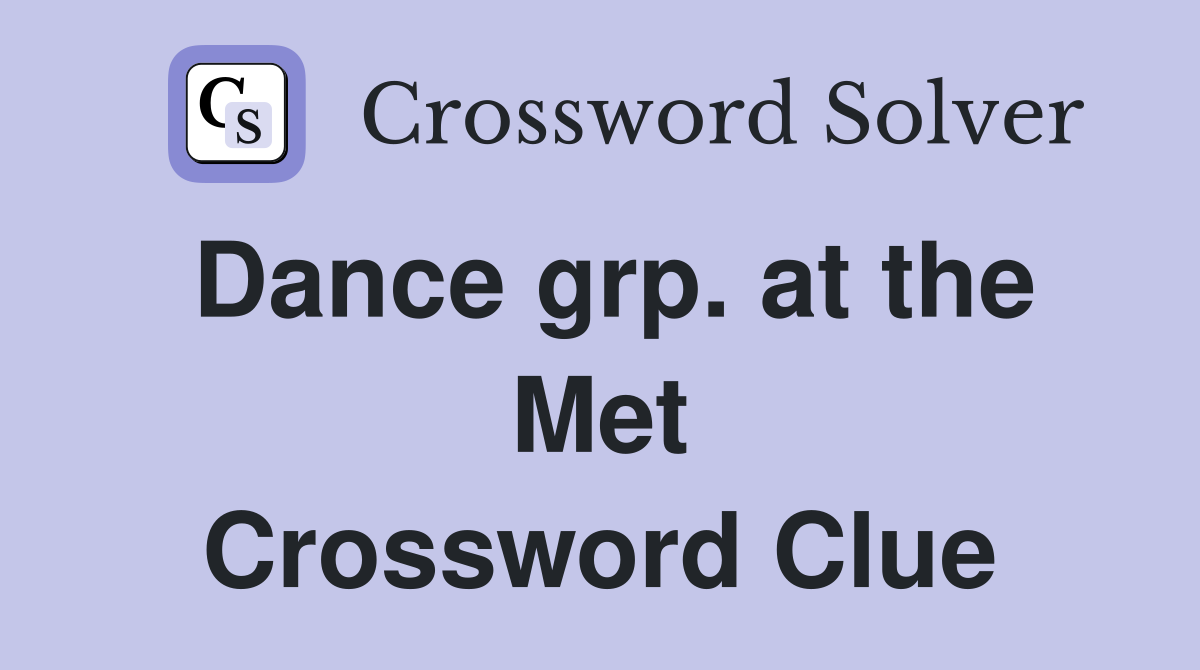 Dance grp. at the Met Crossword Clue