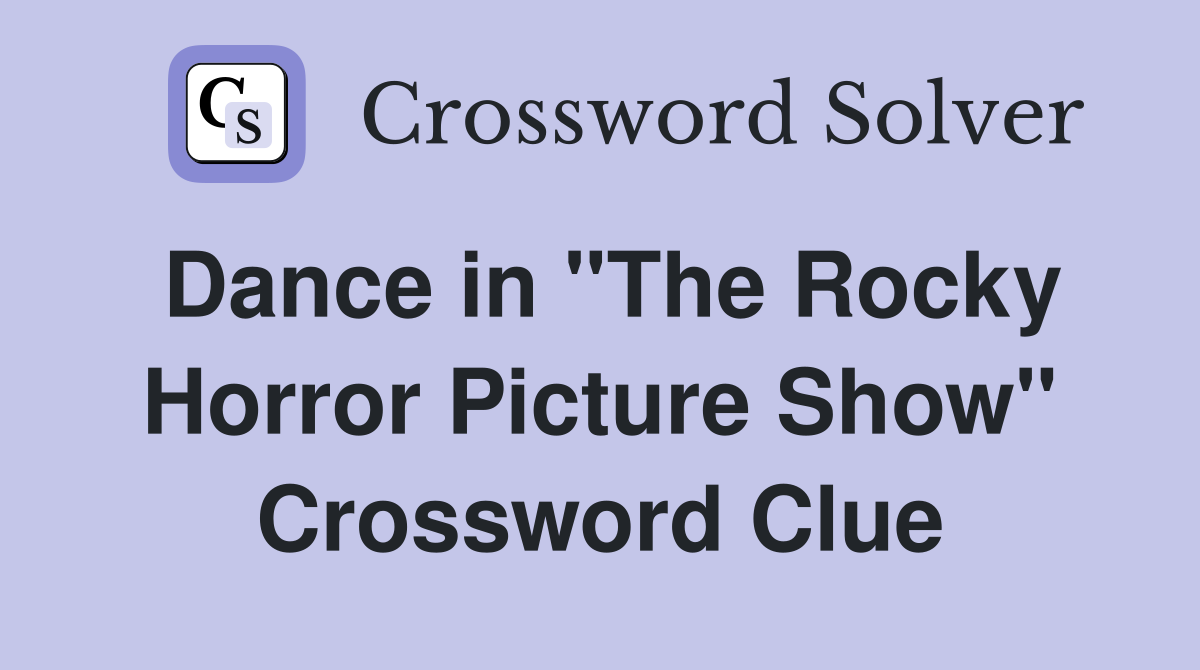 Dance in "The Rocky Horror Picture Show" Crossword Clue