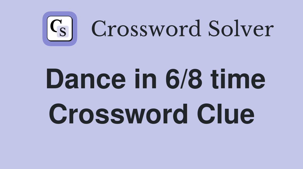 Dance in 6/8 time Crossword Clue