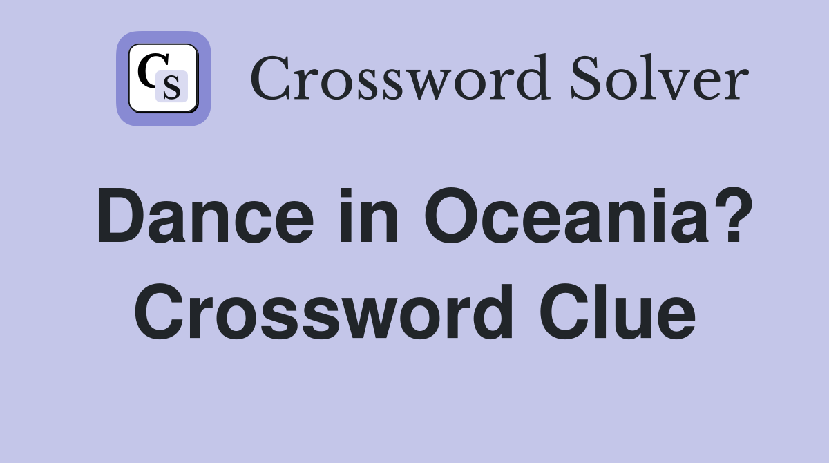 Dance in Oceania? Crossword Clue