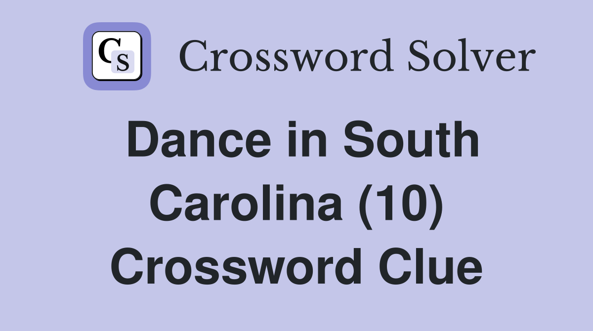 Dance in South Carolina (10) Crossword Clue