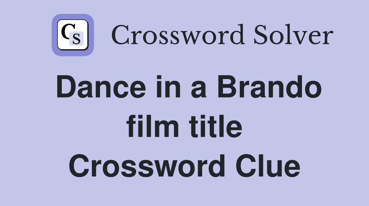 Dance in a Brando film title Crossword Clue