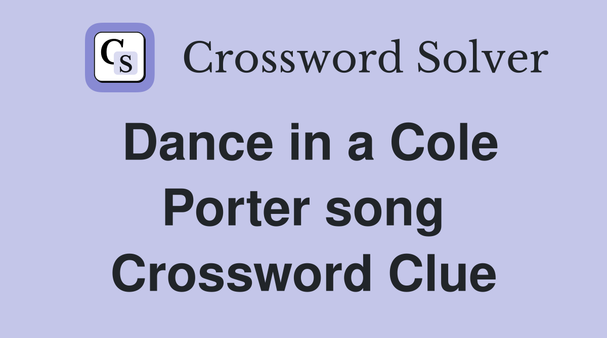 Dance in a Cole Porter song Crossword Clue