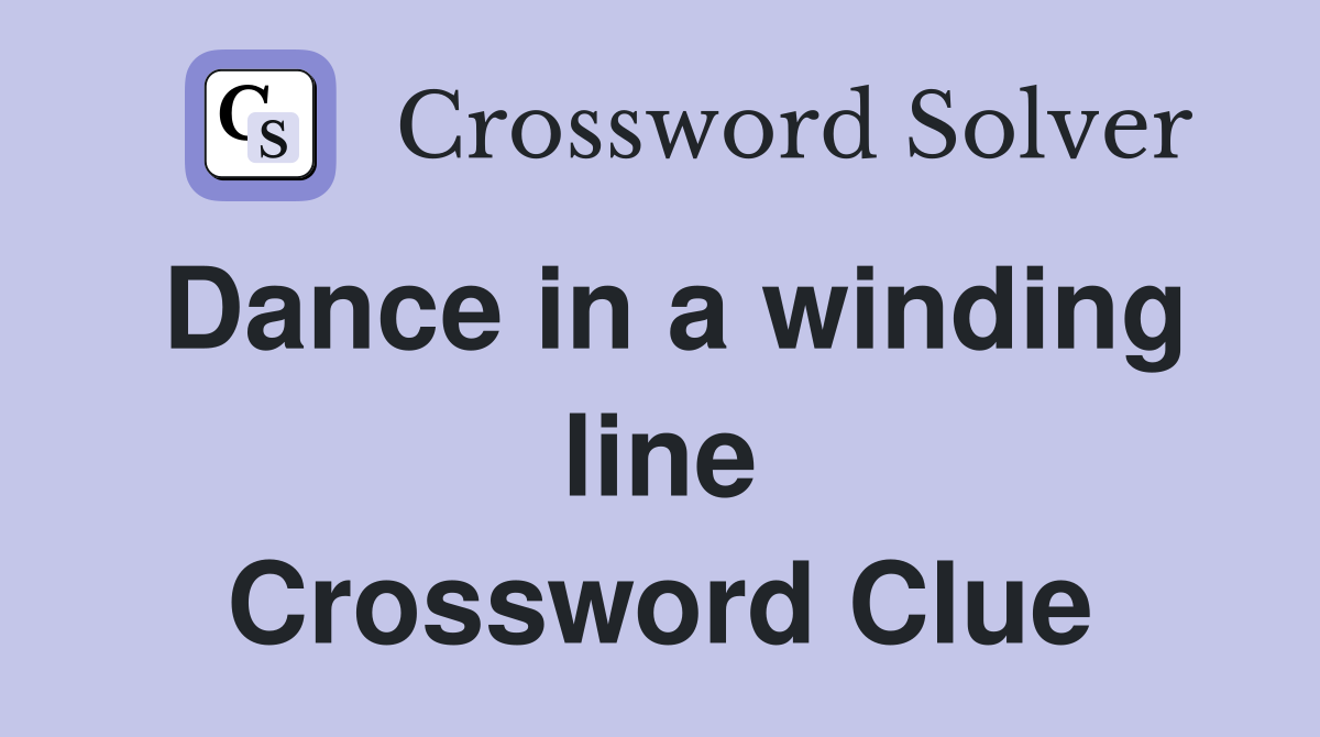 Dance in a winding line Crossword Clue