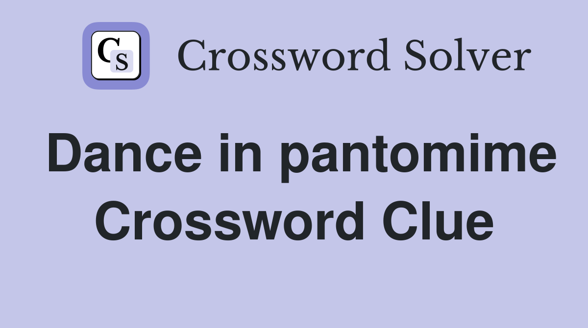 Dance in pantomime Crossword Clue
