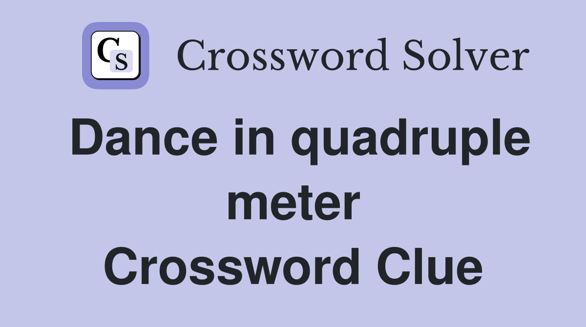 Dance in quadruple meter Crossword Clue
