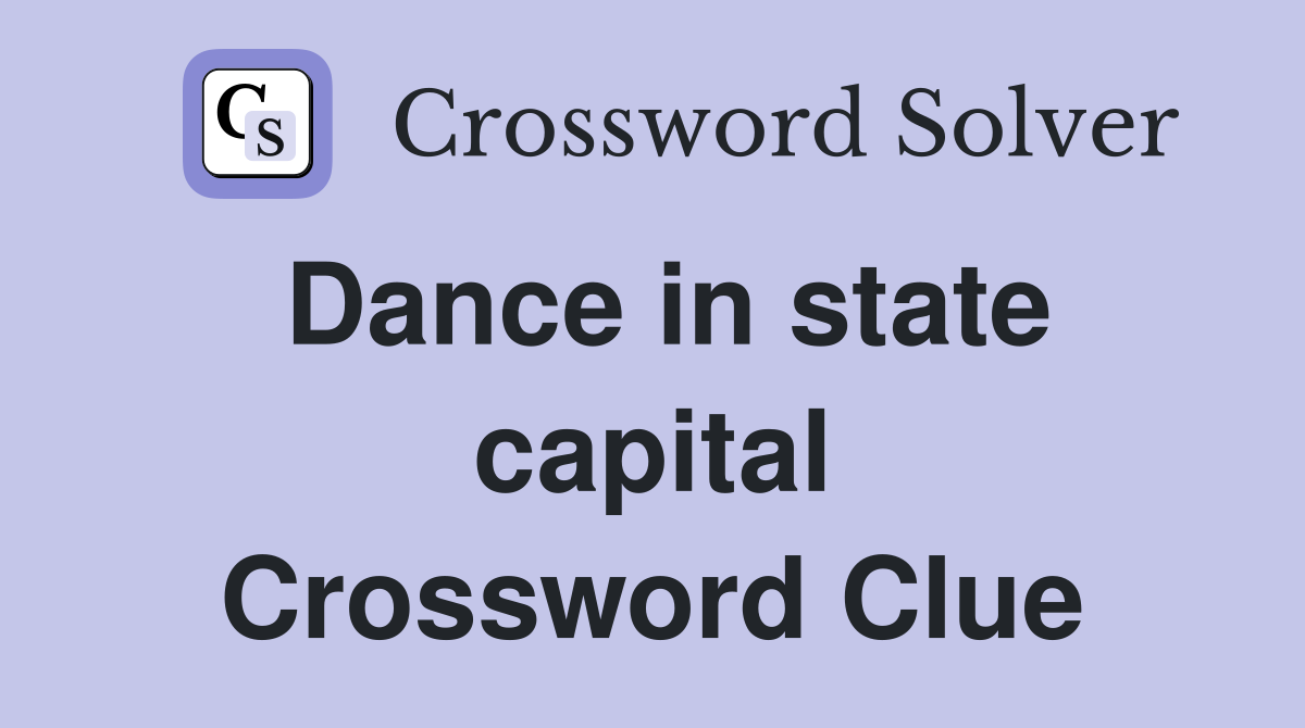 Dance in state capital Crossword Clue Answers Crossword Solver