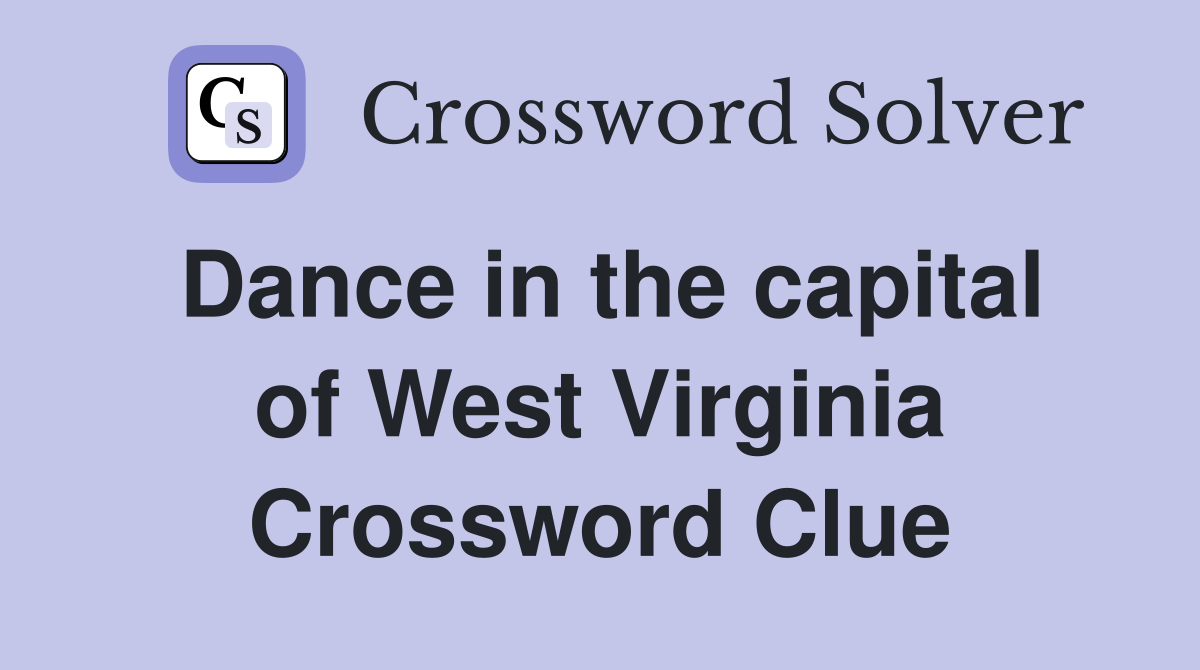 Dance in the capital of West Virginia Crossword Clue