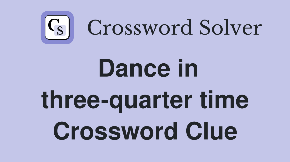 Dance in three-quarter time Crossword Clue