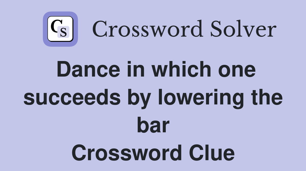 Dance in which one succeeds by lowering the bar Crossword Clue