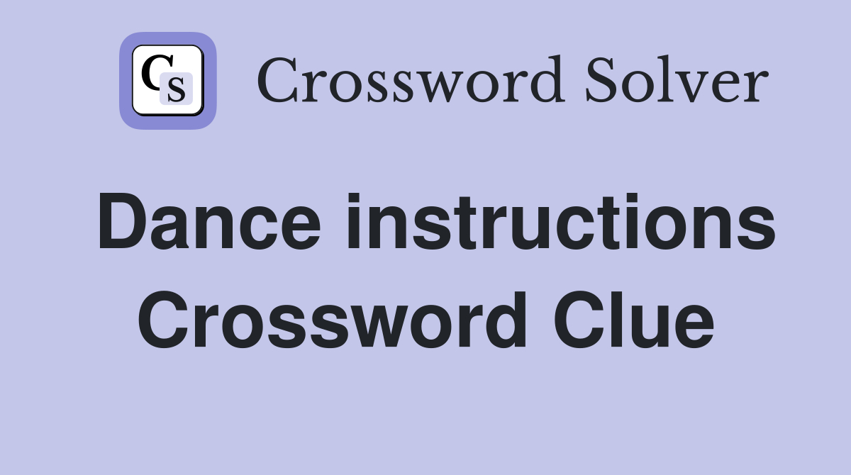 Dance instructions Crossword Clue