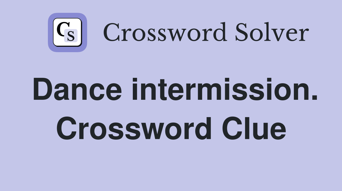 Dance intermission. Crossword Clue