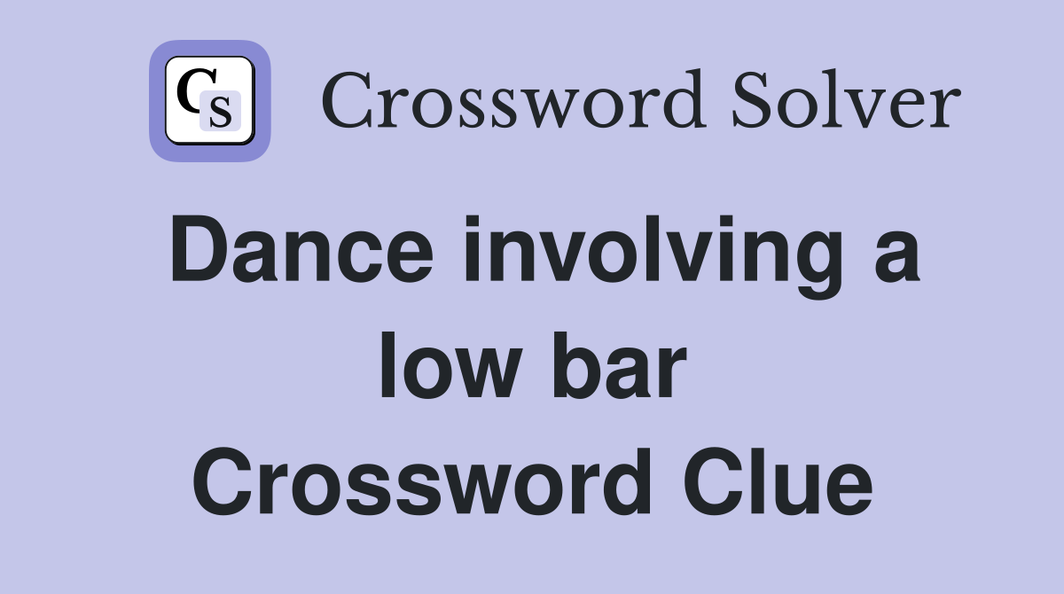 Dance involving a low bar Crossword Clue