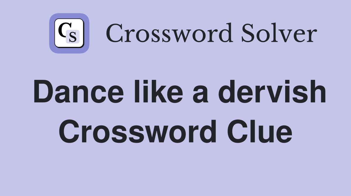 Dance like a dervish Crossword Clue