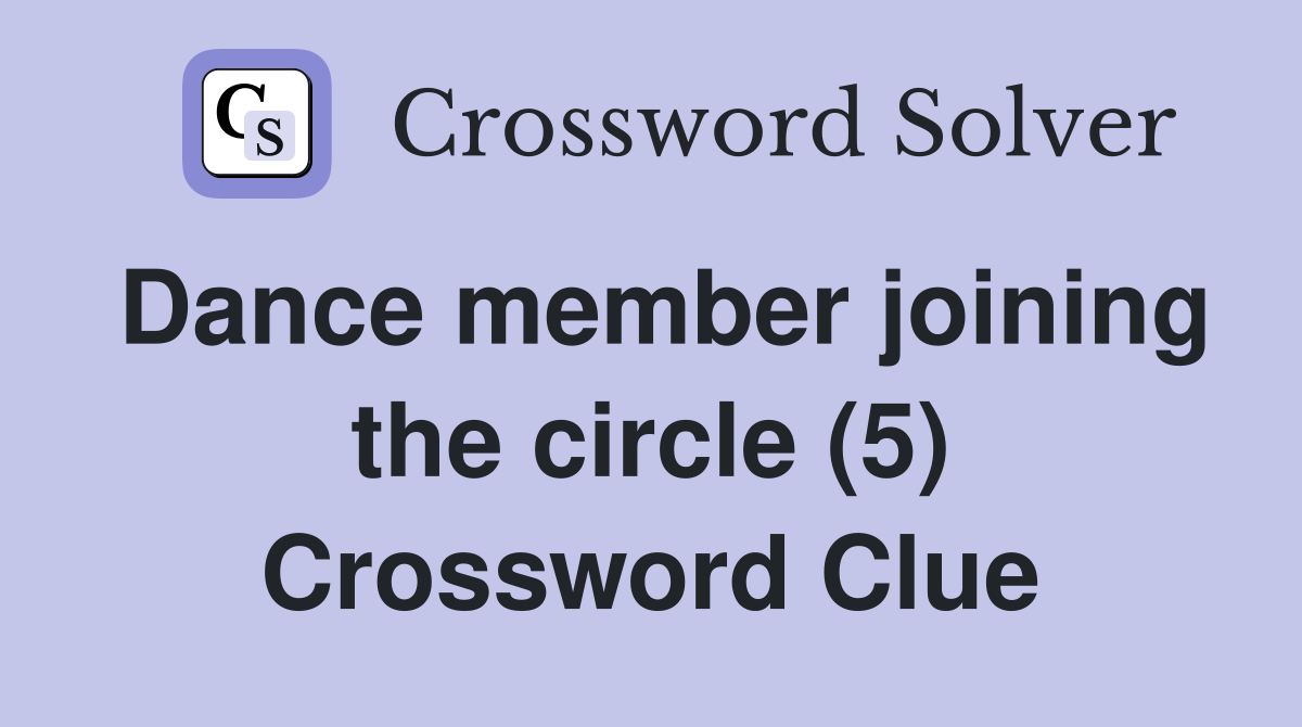Dance member joining the circle (5) Crossword Clue