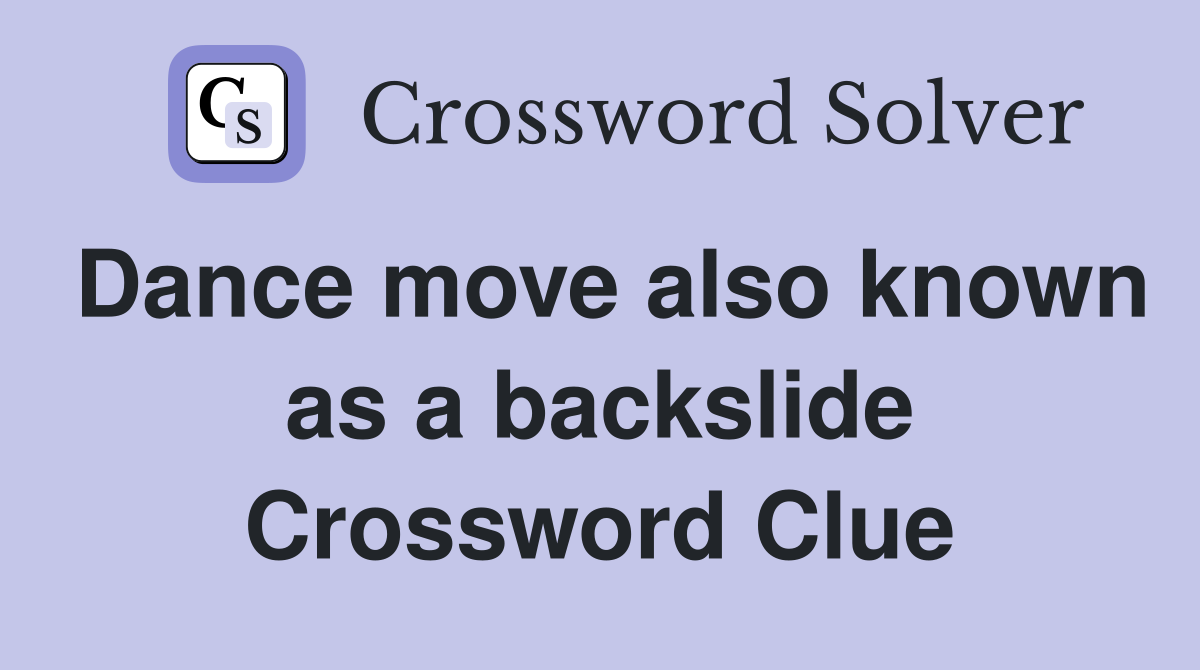 Dance move also known as a backslide Crossword Clue