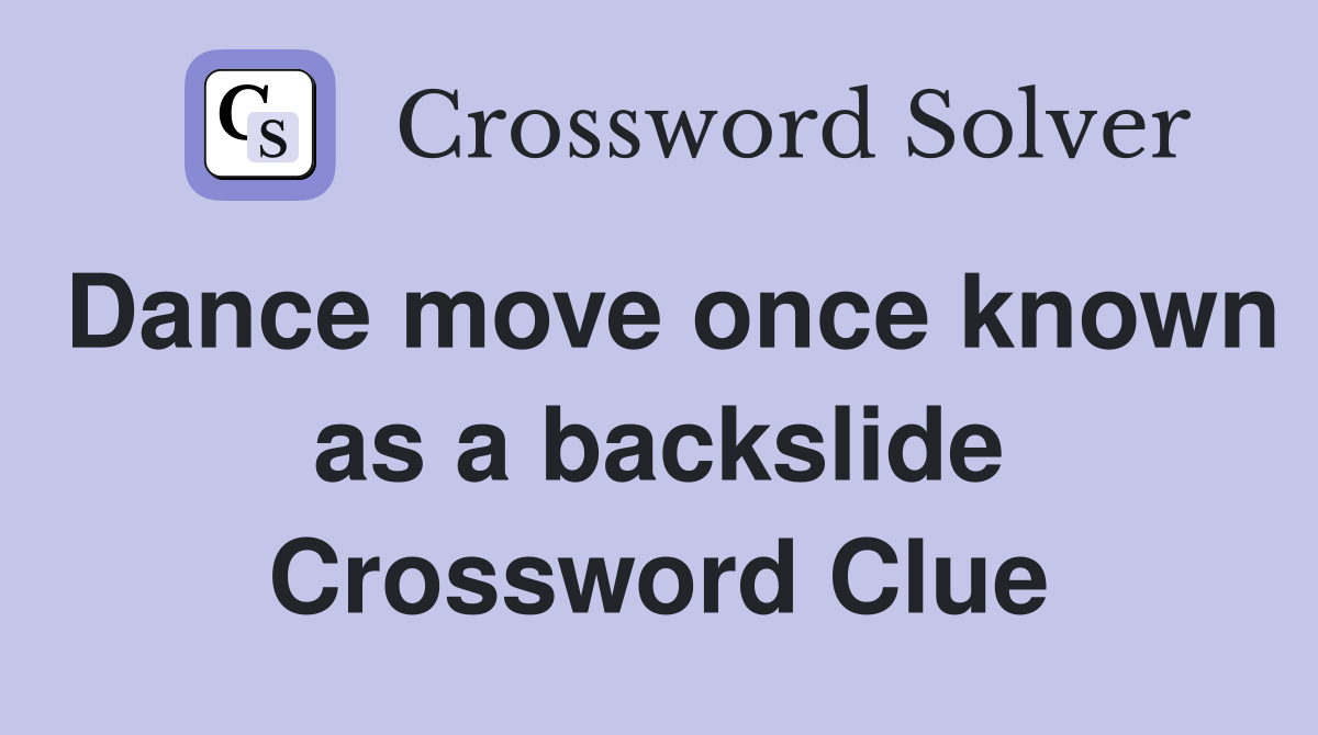 Dance move once known as a backslide Crossword Clue