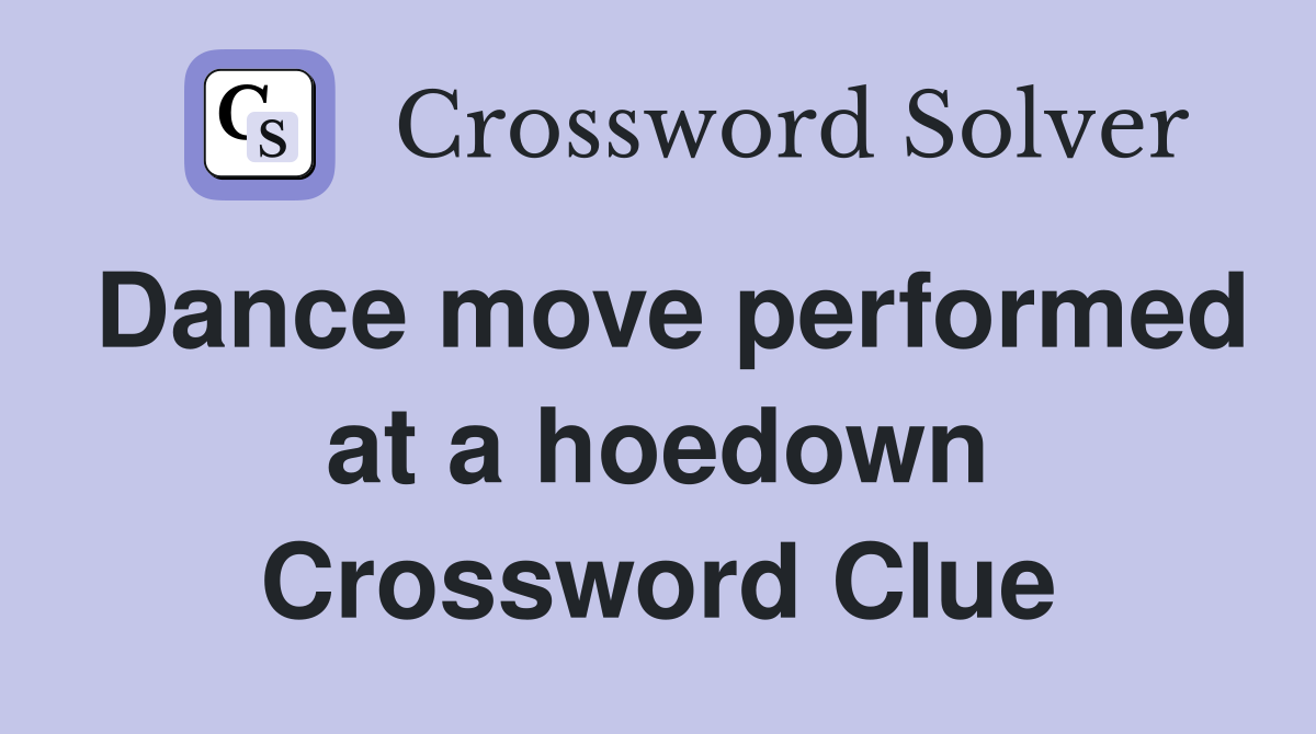Dance move performed at a hoedown Crossword Clue