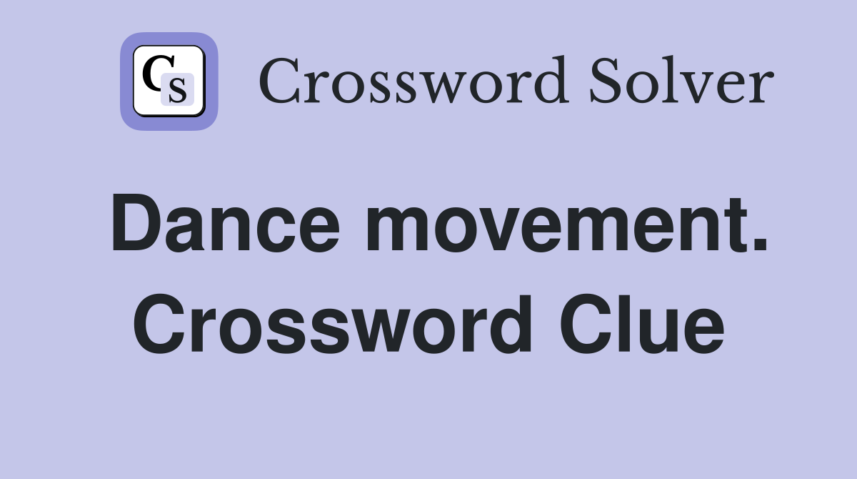 Dance movement. Crossword Clue