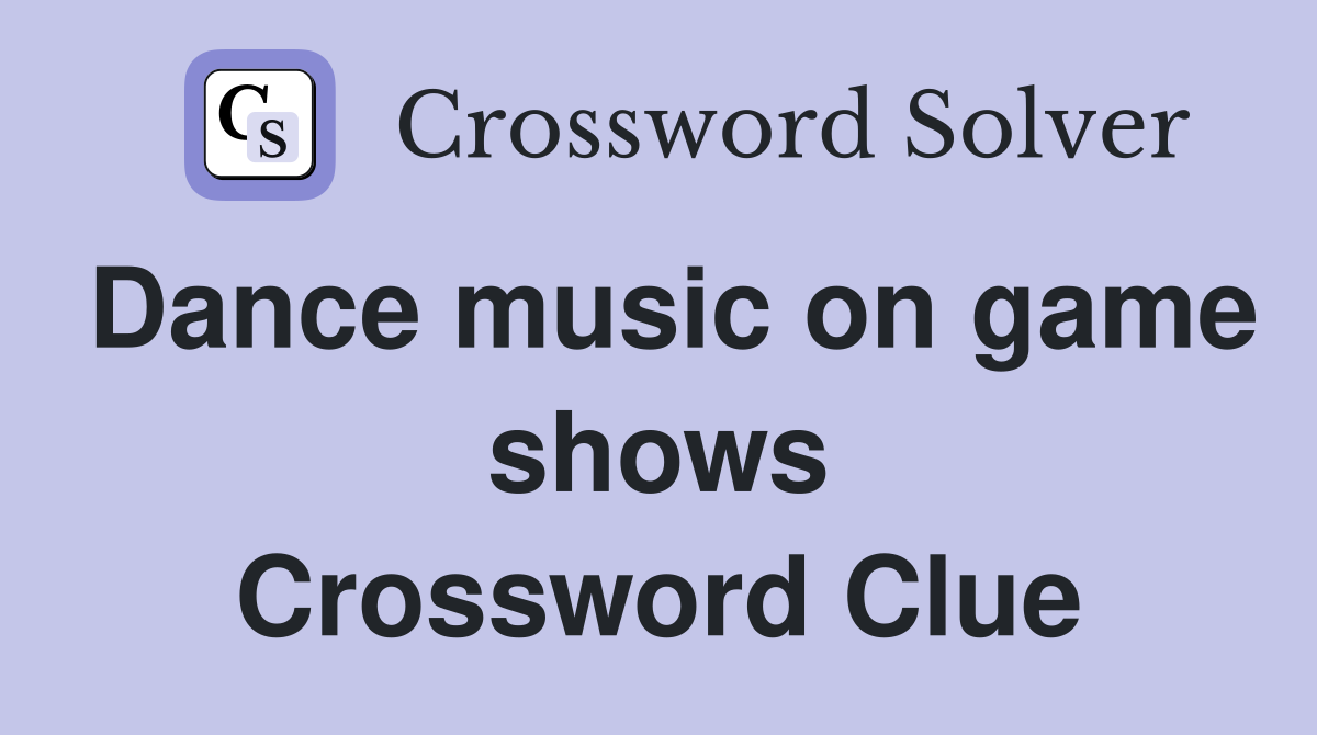 Dance music on game shows Crossword Clue
