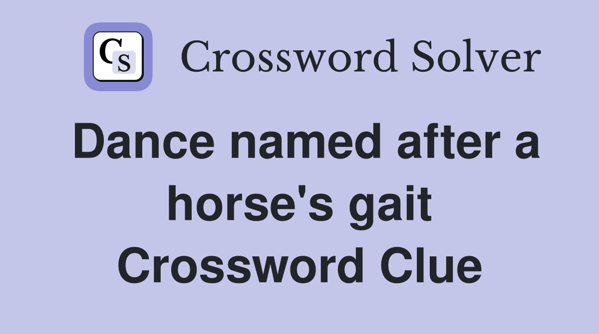 Dance named after a horse's gait Crossword Clue