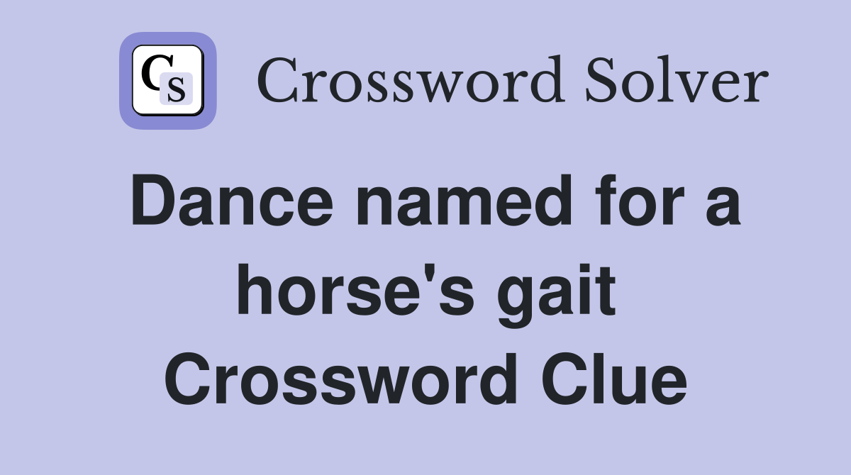 Dance named for a horse's gait Crossword Clue