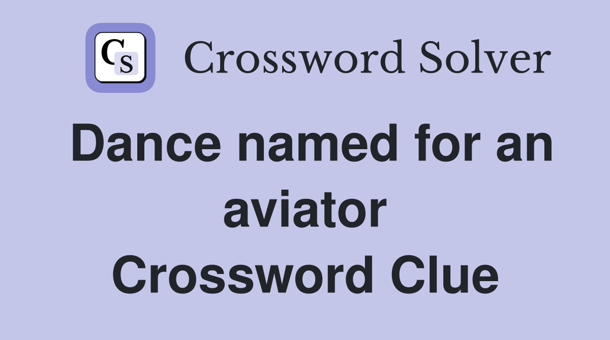 Dance named for an aviator Crossword Clue