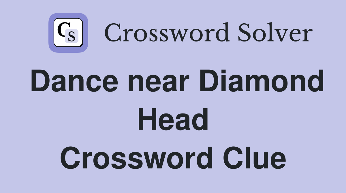 Dance near Diamond Head Crossword Clue
