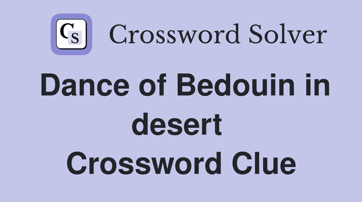 Dance of Bedouin in desert  Crossword Clue