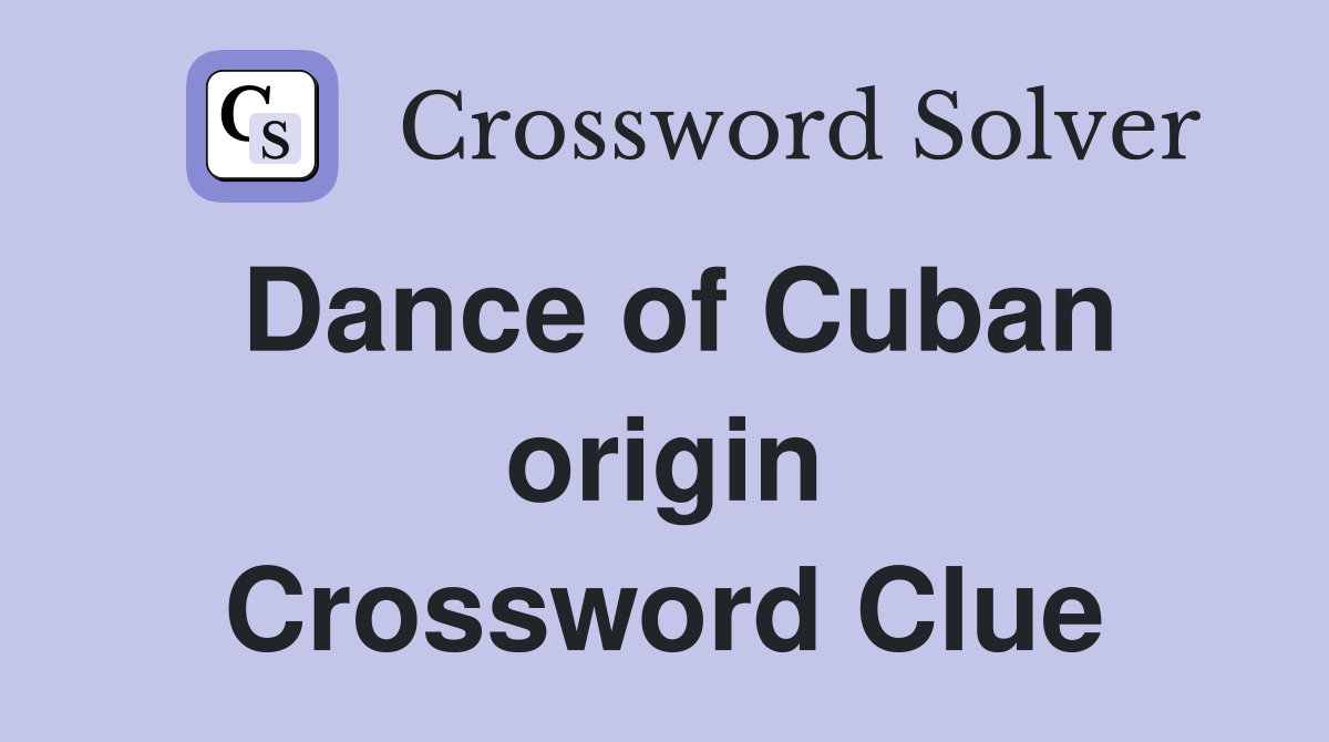 Dance of Cuban origin Crossword Clue