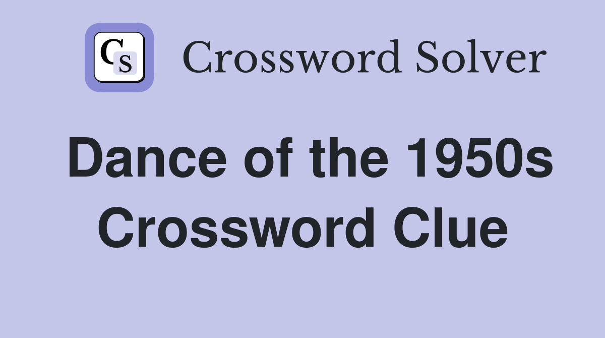 Dance of the 1950s Crossword Clue