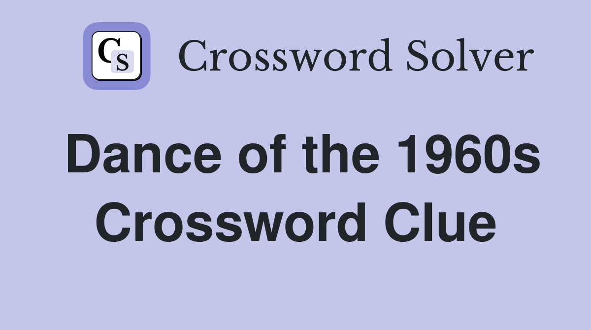 Dance of the 1960s Crossword Clue