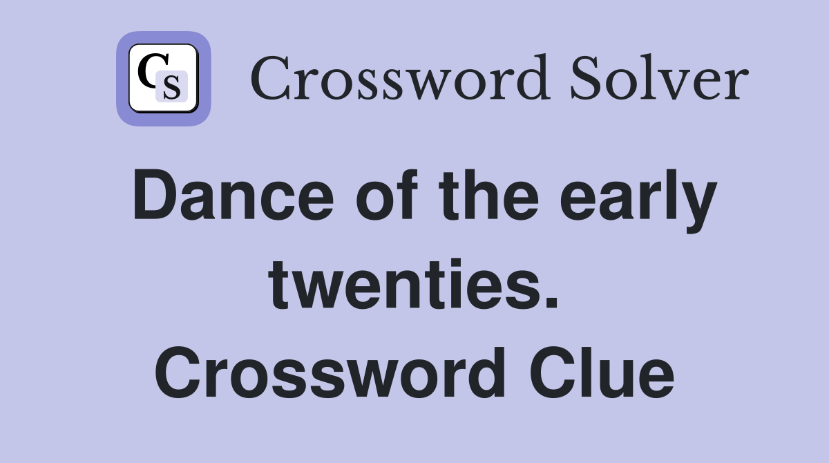 Dance of the early twenties. Crossword Clue