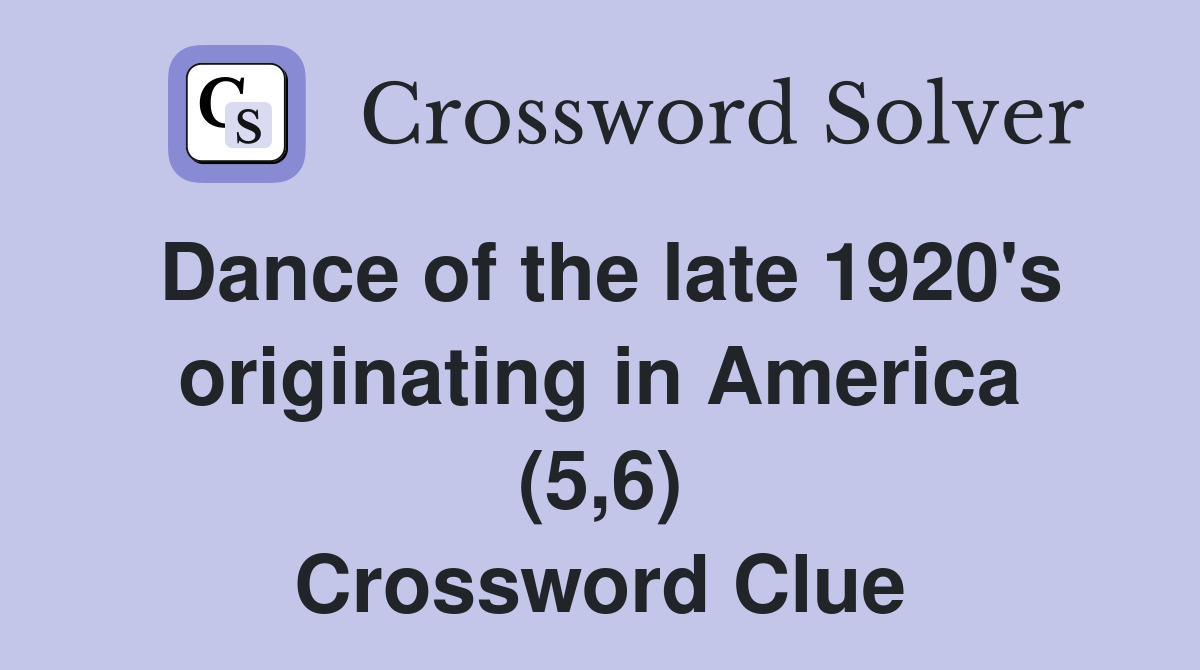 Dance of the late 1920's originating in America (5,6) Crossword Clue