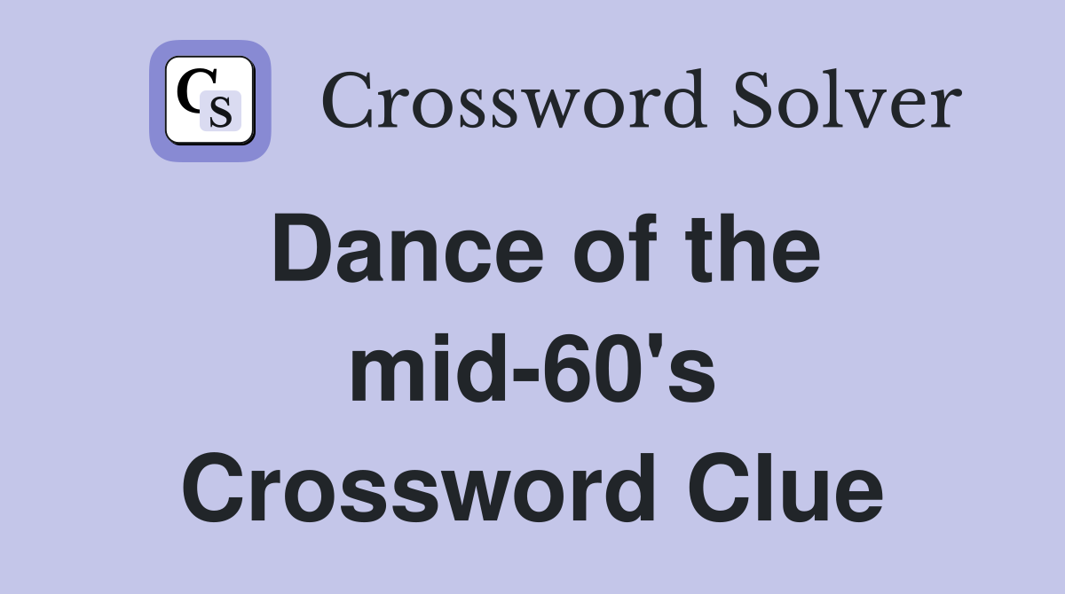 Dance of the mid-60's Crossword Clue