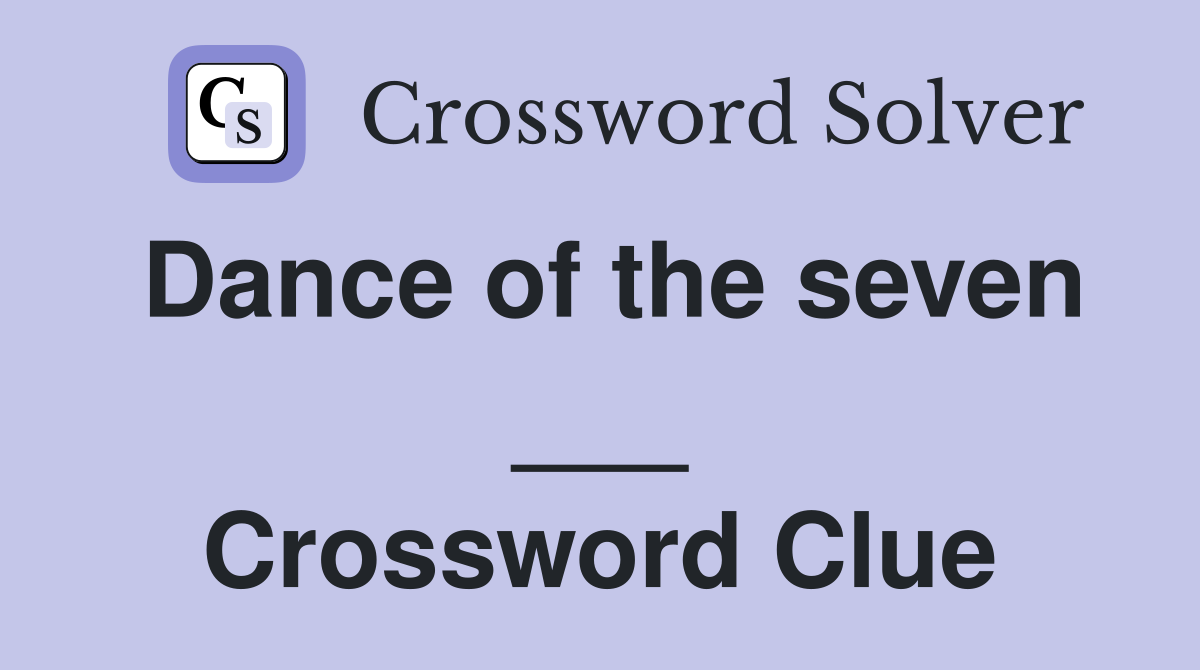 Dance of the seven ___ Crossword Clue