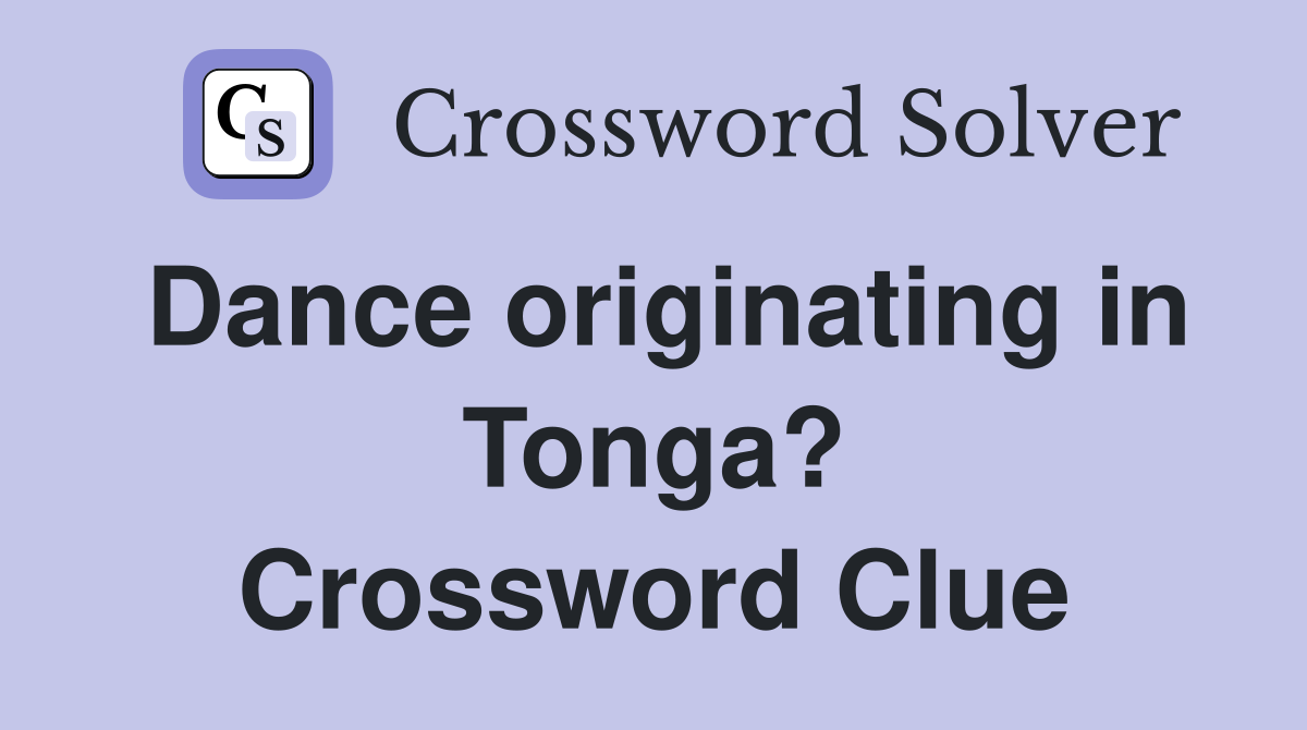 Dance originating in Tonga? Crossword Clue