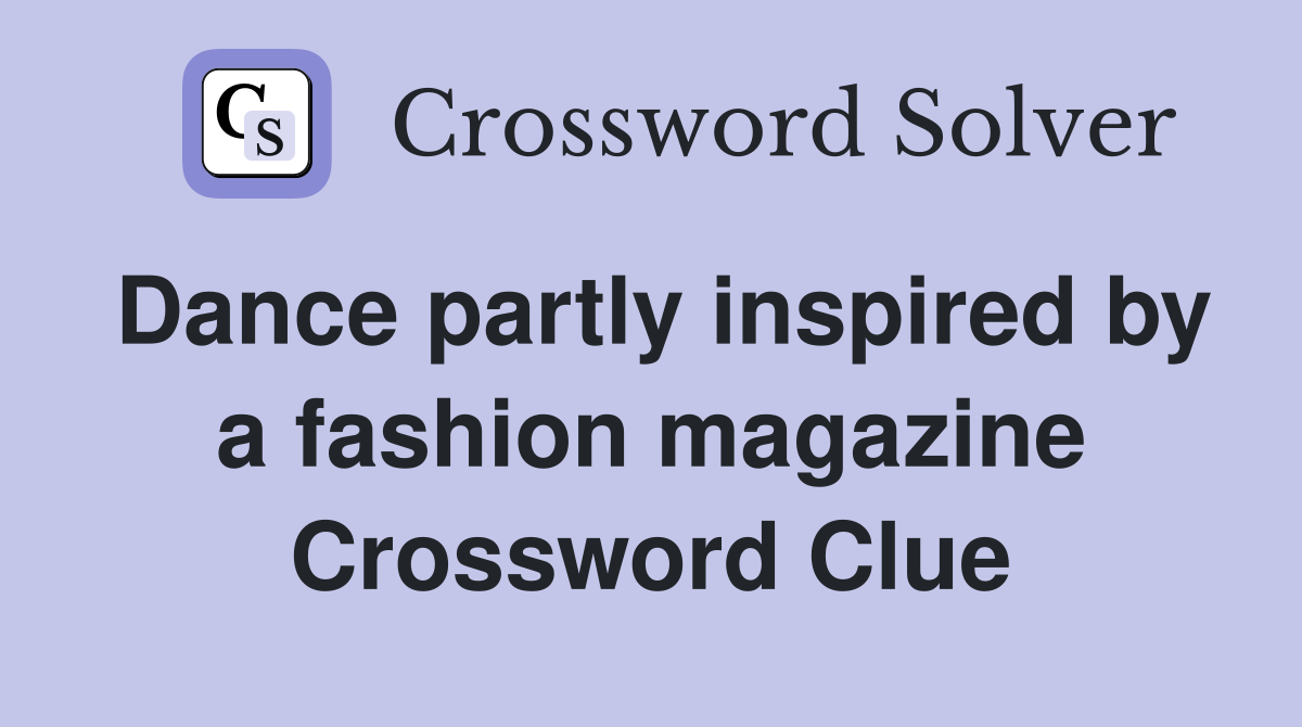 Dance partly inspired by a fashion magazine Crossword Clue